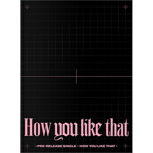 [BLACKPINK] HOW YOU LIKE THAT?