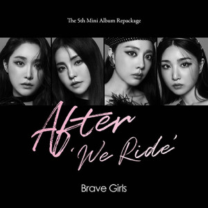 [BRAVE GIRLS] After "We Ride" (5th mini album repackage)