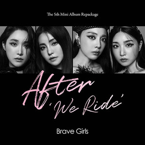 BRAVE GIRLS - AFTER WE RIDE