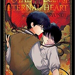 TOTAL ECLIPSE OF THE ETERNAL HEART [MANGA]