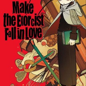 MAKE THE EXORCIST FALL IN LOVE [MANGA]