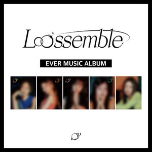 [LOOSSEMBLE] EVER MUSIC (Album ver.)