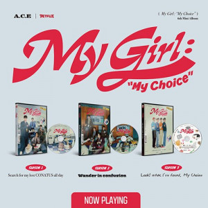 A.C.E- My Girl : “My Choice” (My Girl Season 1~3)