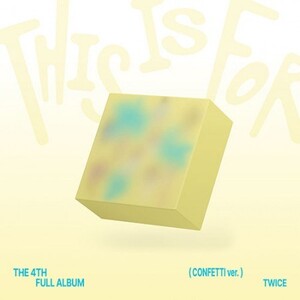 TWICE - THIS IS FOR 4TH FULL ALBUM CONFETTI VER- PRE-ORDER