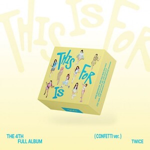 TWICE - THIS IS FOR 4TH FULL ALBUM CONFETTI VER- PRE-ORDER