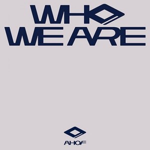AHOF - WHO WE ARE- PRE-ORDER